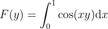 ∫
1
F (y) = cos(xy)dx
0