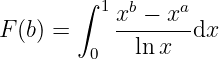 ∫ 1 b a
F (b) = x-−--x-dx
0 ln x