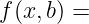 f(x,b) =