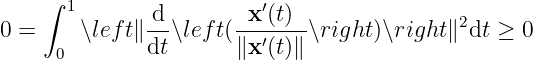 ∫ 1 d x′(t)
0 = ∖left∥ --∖left(-------∖right)∖right∥2dt ≥ 0
0 dt ∥x′(t)∥