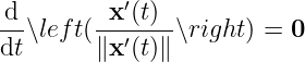 d-- -x-′(t)-
dt∖left(∥x ′(t)∥∖right) = 0