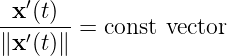 ′
-x-(t)- = const vector
∥x ′(t)∥