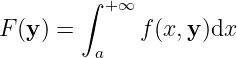∫
+∞
F(y ) = f(x, y)dx
a