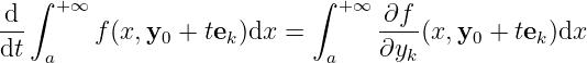 ∫ + ∞ ∫ +∞
-d- ∂f--
dt a f(x,y0 + tek)dx = a ∂yk(x,y0 + tek)dx