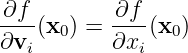 ∂f         ∂f
---(x0 ) = ---(x0)
∂vi        ∂xi
