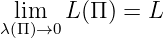  lim  L (Π) = L
λ(Π)→0
