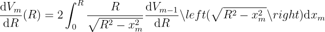 dV           ∫ R     R      dV          ∘ ---------
---m-(R) = 2     ∘------------m-−1∖left(  R2  − x2m ∖right)dxm
 dR           0    R2 −  x2m  dR
