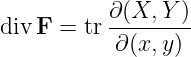 divF =  tr ∂(X,-Y-)
           ∂(x,y)
