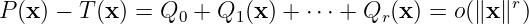 P(x) − T (x) = Q  + Q  (x) + ⋅⋅⋅ + Q (x) = o(∥x∥r)
                 0    1             r
